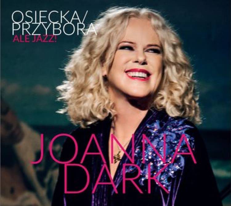 Joanna Dark – Osiecka/Przybora: Ale Jazz!